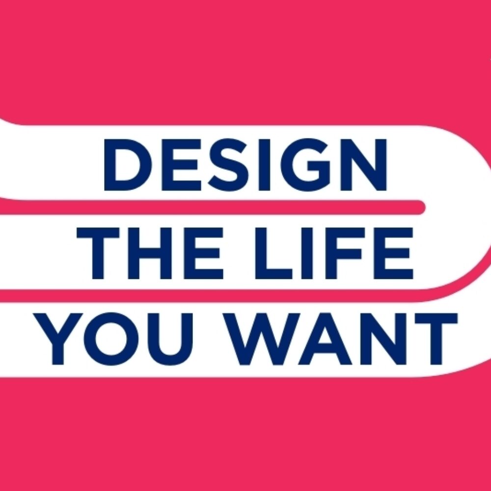 Design The Life You Want